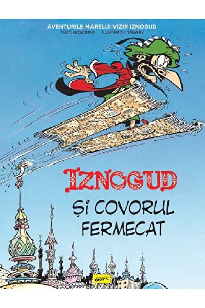 Grupul Editorial Art Iznogud si covorul fermecat - Rene Goscinny