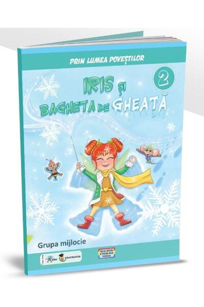 Editura EDU Prin lumea povestilor - Iris si bagheta de gheata.