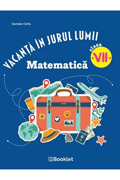 Editura Booklet Vacanta in jurul lumii. Matematica clasa a VII-a (
