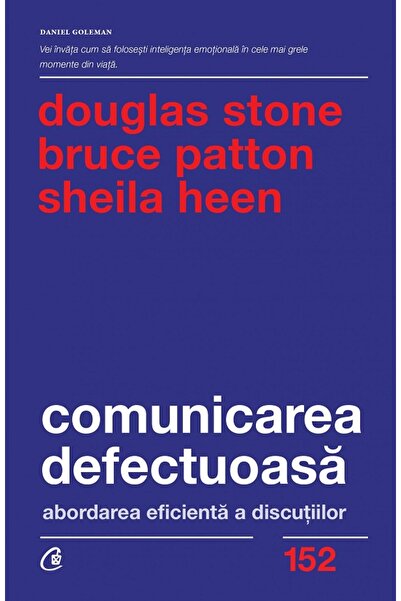 Curtea Veche Comunicarea defectuoasa - Douglas Stone, Bruce Patton, Sheila Heen