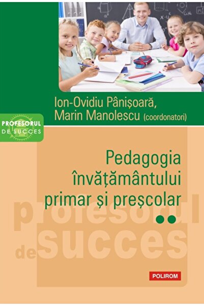 Polirom Pedagogia invatamantului primar si prescolar Vol.2 - Ion-Ovidiu Panis...