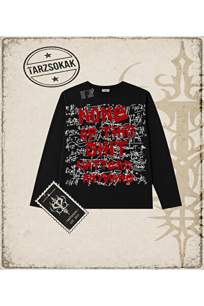 Tarzsokak Gotik & Grunge STREETWEAR NONE OF THIS SHIT MATTERS ANYMORE Long Sl...