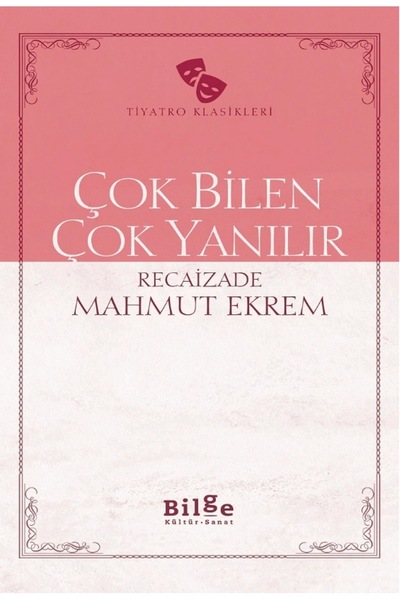 Bilge Kültür Sanat ÇOK BİLEN ÇOK YANILIR