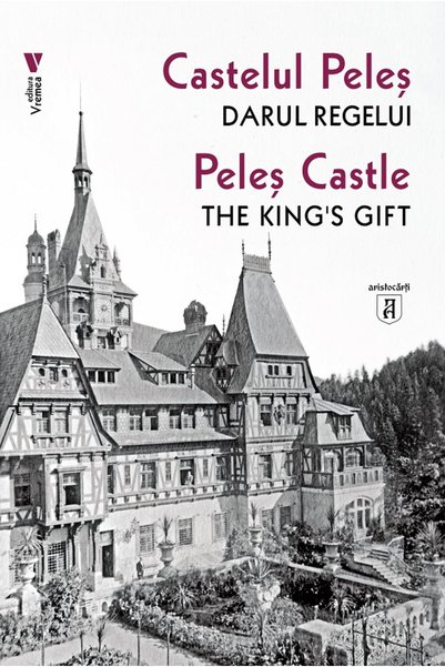 VREMEA Castelul Peles, darul regelui. Peles Castle, The Kings Gift