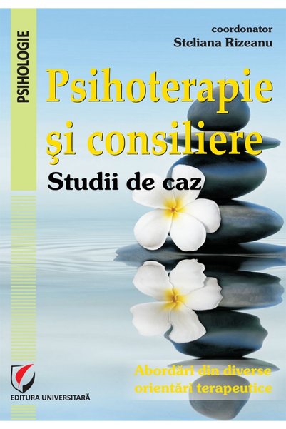 Universitara Psihoterapie si consiliere. Studii de caz - Steliana Rizeanu