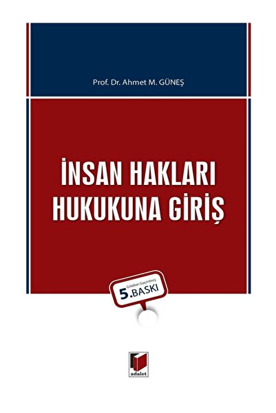 Adalet Yayınevi İnsan Hakları Hukukuna Giriş / Ahmet M. Güneş / Adalet Yayıne...