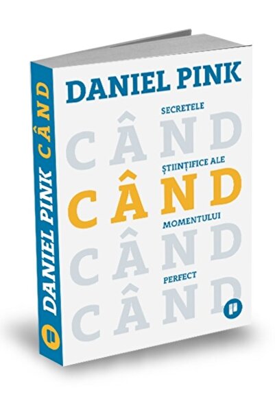 Publica Cand. Secretele stiintifice ale momentului perfect - Daniel Pink