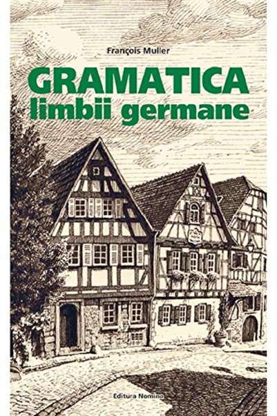 Nomina Gramatica limbii germane - Francois Muller