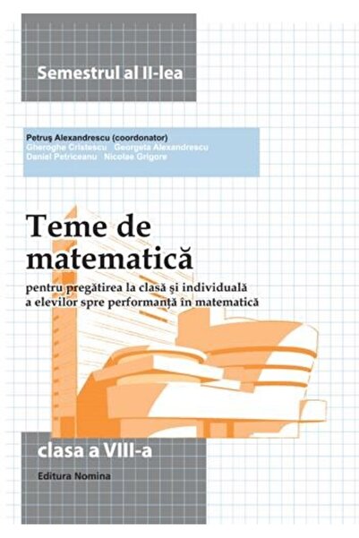 Nomina Teme De Matematica Cls 8 Sem 2 - Petrus Alexandrescu