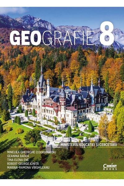 Corint Geografie - Clasa 8 - Manual - Mineliea Gheorghe, Geanina Badea, Tina ...