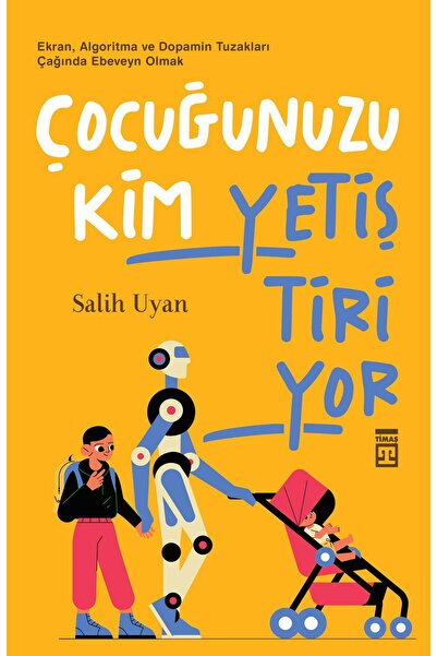 Timaş Yayınları Çocuğunuzu Kim Yetiştiriyor?