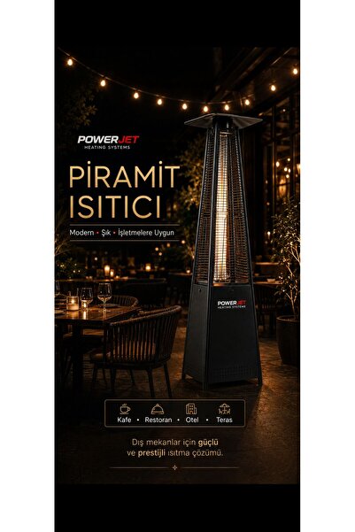 POWERJET PİRAMİT ISITICI - AÇIK ALAN ISITICI - CAFE ISITICI - RESTORANT ISITI...