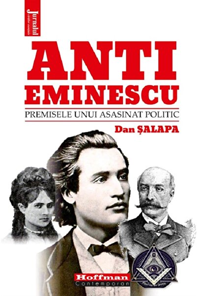 HOFFMAN Anti-Eminescu. Premisele unui asasinat politic - Dan Salapa