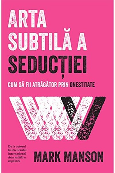 Trei Arta subtila a seductiei - Mark Manson