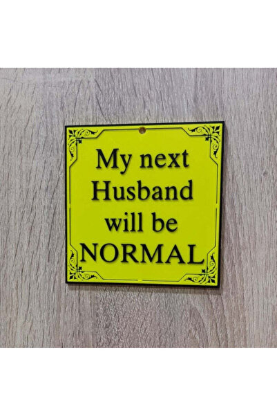 3D ART SHOP Humor Sign My next husband will be normal