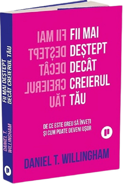Publica Fii mai destept decat creierul tau. De ce este greu sa inveti si cum ...
