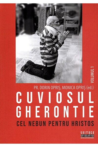 EPISCOPIA DEVEI SI HUNEDOAREI Cuviosul Gherontie cel nebun pentru Hristos Vol...
