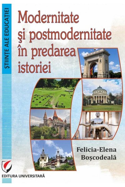 Editura Universitara Modernitate si postmodernitate in predarea istorie