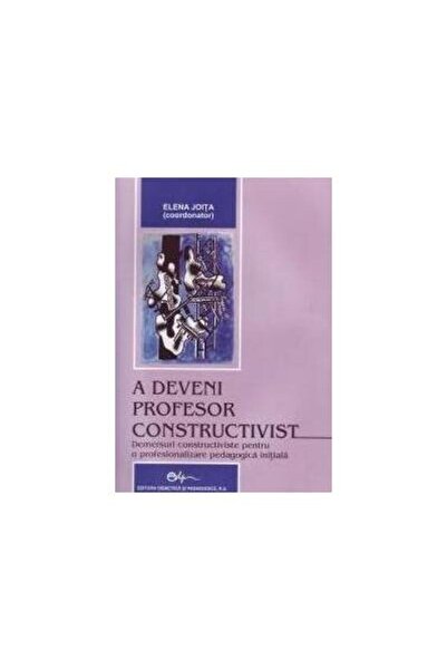 Editura Didactica si Pedagogica A deveni profesor constructivist, Elena Joita