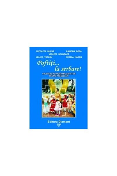 Editura Diamant Poftiti... la serbare! Culegere de programe artist