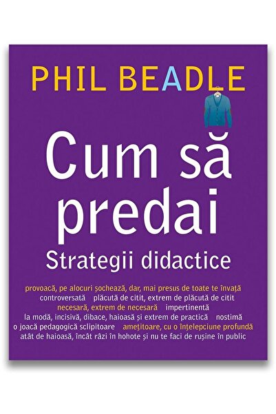 Editura Didactica Publishing House Cum sa predai. Strategii didactice, Phil B...