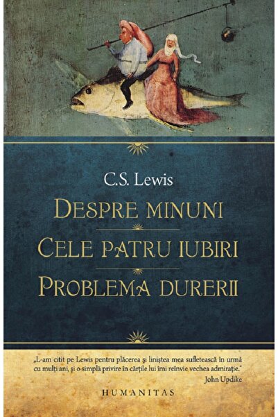 Humanitas Despre minuni. Cele patru iubiri. Problema durerii - C.S. Lewis