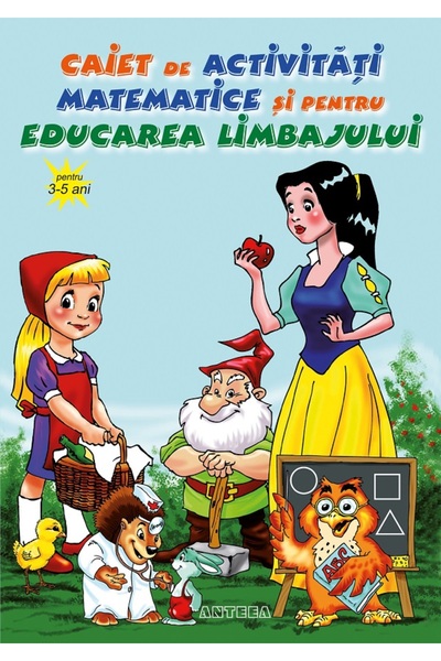 ANTEEA Caiet de activitati matematice si pentru educarea limbajului 3-5 ani