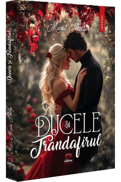 PETALE SCRISE Ducele si Trandafirul - Maria Philip
