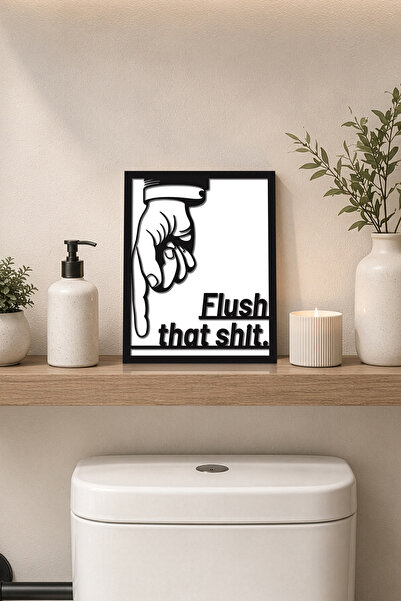 DEKORENZO Flush That Shit Yazılı Esprili Wc Tablosu 20x25 cm Banyo Duvar Dekoru