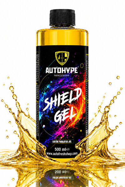 AUTOHYPE Shield Gel 500 ml | Lastik Parlatıcı Jel, Oto Lastik Bakım ve Koruyucu