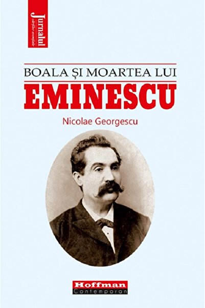 HOFFMAN Boala si moartea lui Eminescu - Nicolae Georgescu