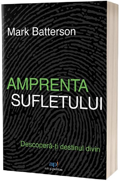 ACT si Politon sufletului. Descopera-ti destinul divin - Mark Batterson