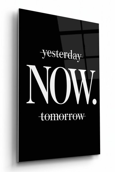 Kanva NOW Yazılı Siyah Beyaz Motivasyonel Cam Duvar Tablosu Cam Tablo Salon O...
