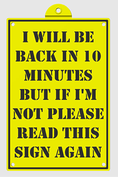 3D ART SHOP Humor Sign I Will be back in 10 Minutes