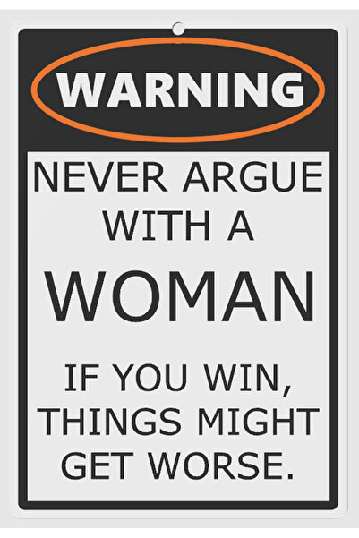 3D ART SHOP Humor Sign Never Argue With a Woman