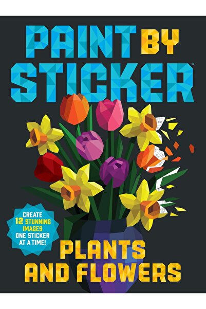 Walker Books Paint By Sticker: Plants And Flowers (Create 12 Stunning Images ...