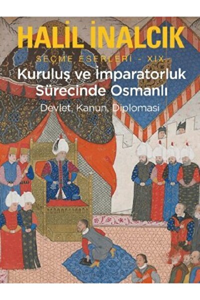 Kronik Kitap Halil İnalcık - Kuruluş ve İmparatorluk Sürecinde Osmanlı ( )