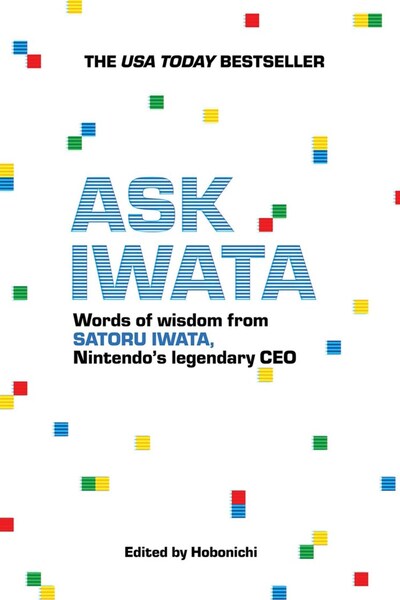 Viz Media Ask Iwata : Words of Wisdom from Satoru Iwata, Nintendo's Legendary...