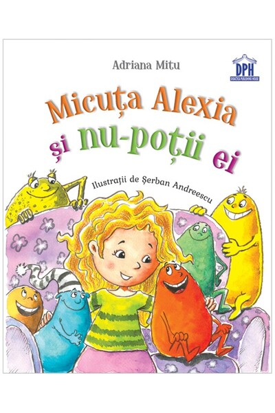 Didactica Publishing House Micuta Alexia si nu-potii ei - Adriana Mitu, Serba...