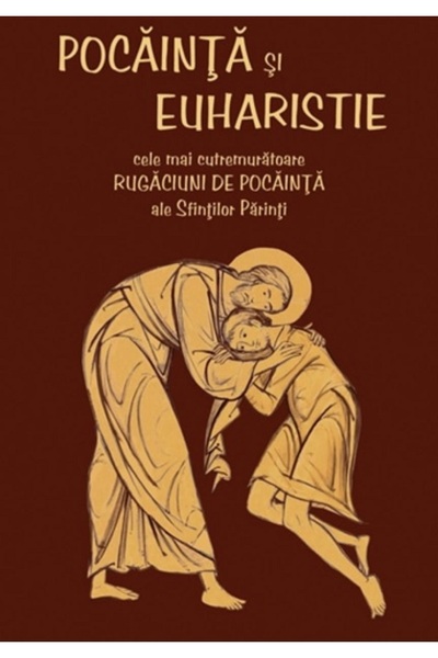 EPIFANIA Pocainta si Euharistie. Cele mai cutremuratoare rugaciuni de pocaint...