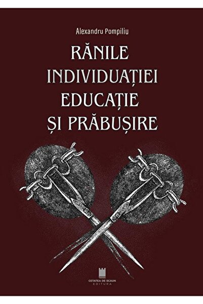Editura Cetatea de Scaun Ranile individuatiei. Educatie si prabusire, Alexa