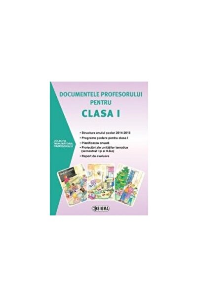 Editura Sigma Documentele profesorului pentru clasa I 2014-2015