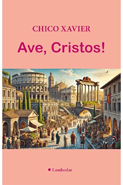 LAMBODAR Ave, Cristos! - Chico Xavier
