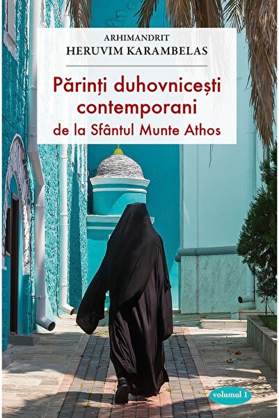 Editura Sophia Parinti duhovnicesti contemporani de la Sfantul Munte Athos Vo...