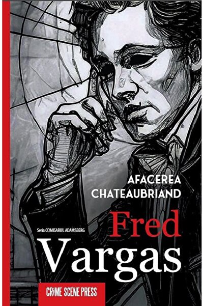 Crime Scene Press Afacerea Chateaubriand. Seria Comisarul Adamsberg - Fred Va...