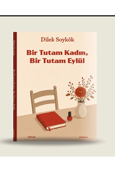 Natura Yayın Bir Tutam Kadın, Bir Tutam Eylül - Dilek Soykök