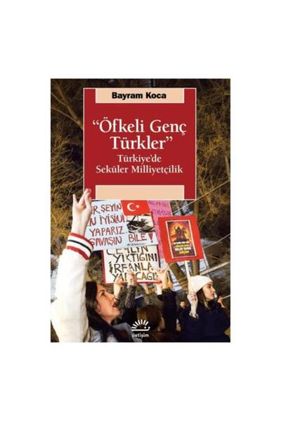 İletişim Yayınları "Öfkeli Genç Türkler" / Bayram Koca