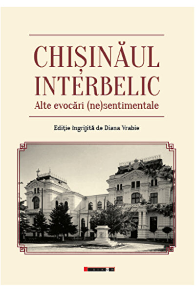 Eikon Chisinaul interbelic. Alte evocari (ne)sentimentale - Diana Vrabie