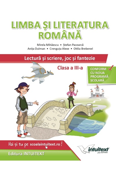 INTUITEXT Limba si literatura romana. Lectura si scriere, joc si fantezie - C...