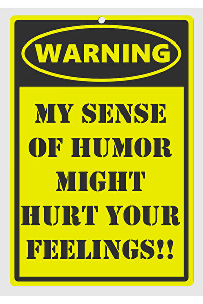 3D ART SHOP Humor Sign My Sense of Humor Might Hurt Your Feelings